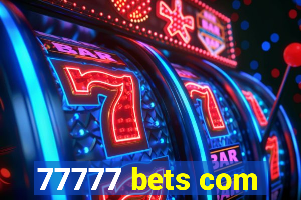 77777 bets com